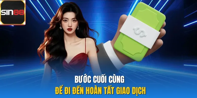 Bước cuối cùng để đi đến hoàn tất giao dịch