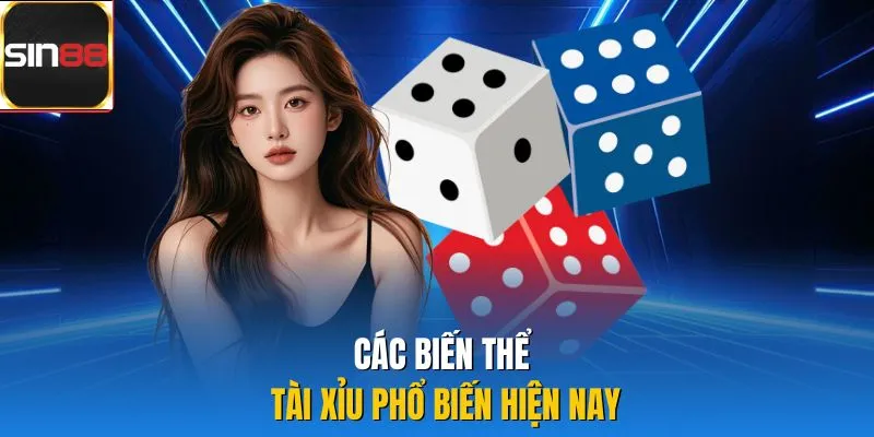 Các biến thể tài xỉu phổ biến hiện nay