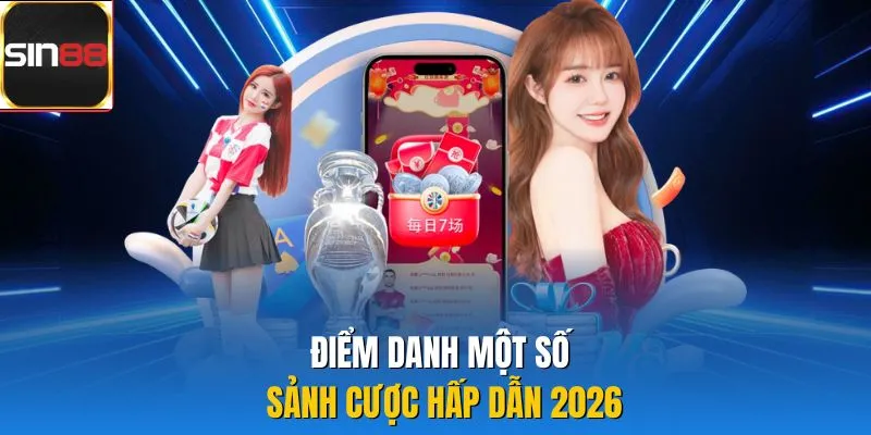 Điểm danh một số sảnh cược hấp dẫn 2026