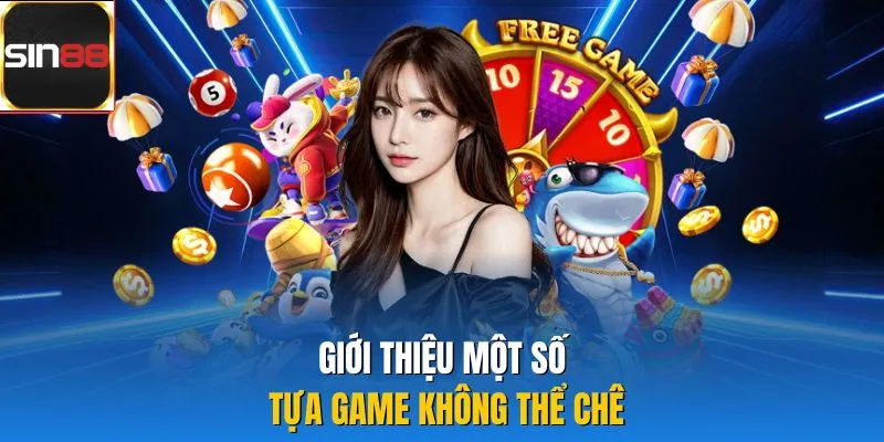 Giới thiệu một số tựa game không thể chê