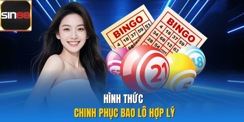 Hình thức chinh phục bao lô hợp lý
