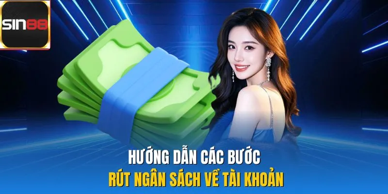 Hướng dẫn các bước rút ngân sách về tài khoản