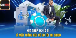 Kèo Chấp 1/2 Là Gì - Bí Mật Thắng Kèo Dễ Bỏ Túi Tại Sin88
