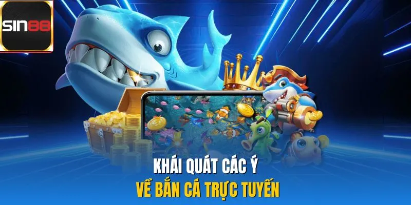 Khái quát các ý về bắn cá trực tuyến