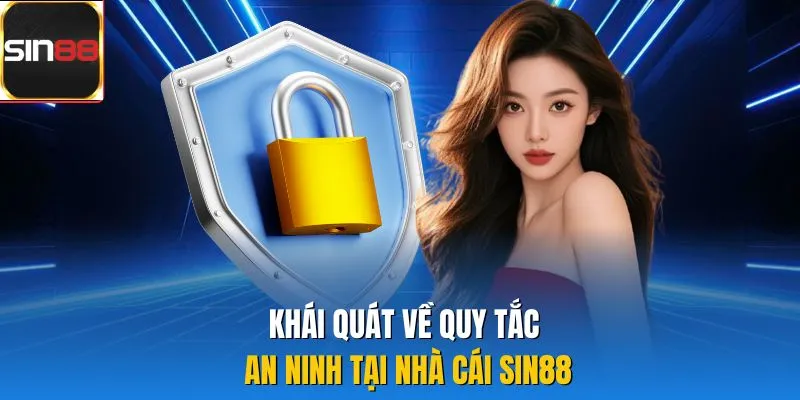 Khái quát về quy tắc an ninh tại nhà cái Sin88