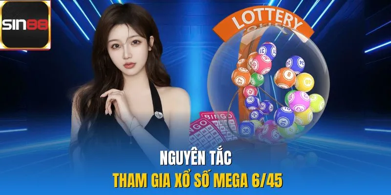 Nguyên tắc tham gia xổ số Mega 6/45