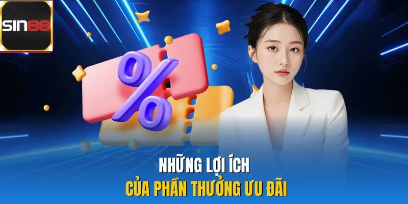 Những lợi ích của phần thưởng ưu đãi