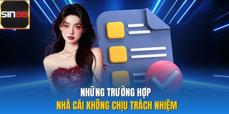 Những trường hợp nhà cái không chịu trách nhiệm