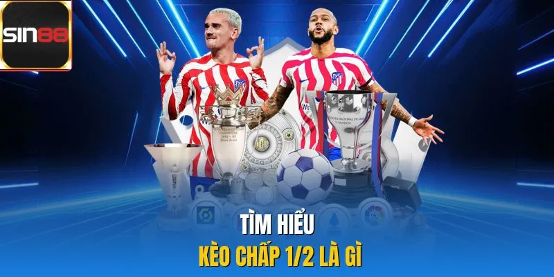 Tìm hiểu kèo chấp 1/2 là gì 